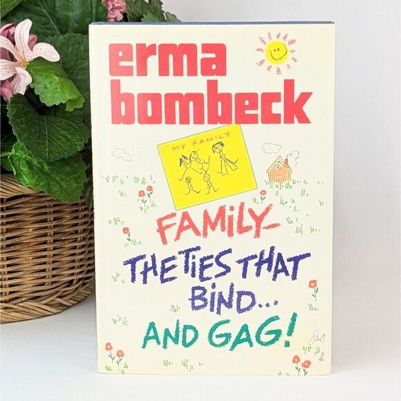 Erma Bombeck Family The Ties That Bind And Gag 1987 Hardcover with Dust Jacket - Picture 1 of 10